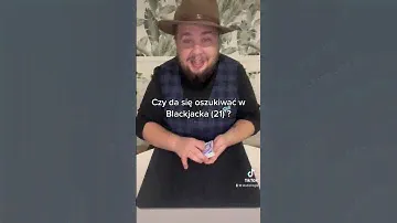 Czy da się oszukiwać podczas gry w Blackjacka (21) ?