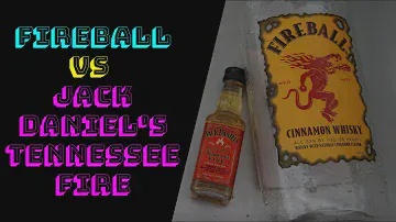 Fireball vs Jack Daniels Tennessee Fire